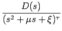 $\displaystyle {\frac{{D(s)}}{{(s^2+\mu s+\xi)^\tau}}}$