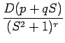 $\displaystyle {\frac{{D(p+qS)}}{{(S^2+1)^\tau}}}$