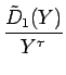 $\displaystyle {\frac{{\tilde{D}_1(Y)}}{{Y^\tau}}}$
