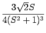 $\displaystyle {\frac{{3\sqrt{2}S}}{{4(S^2+1)^3}}}$