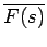 $\displaystyle \overline{{F(s)}}$