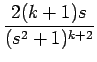 $\displaystyle {\frac{{2(k+1)s}}{{(s^2+1)^{k+2}}}}$