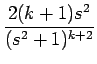 $\displaystyle {\frac{{2(k+1)s^2}}{{(s^2+1)^{k+2}}}}$