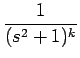 $\displaystyle {\frac{{1}}{{(s^2+1)^{k}}}}$