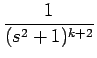$\displaystyle {\frac{{1}}{{(s^2+1)^{k+2}}}}$