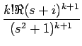 $\displaystyle {\frac{{k!\Re(s+i)^{k+1}}}{{(s^2+1)^{k+1}}}}$