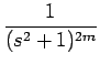 $\displaystyle {\frac{{1}}{{(s^2+1)^{2m}}}}$