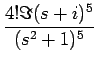 $\displaystyle {\frac{{4!\Im(s+i)^5}}{{(s^2+1)^5}}}$
