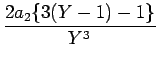 $\displaystyle {\frac{{2a_2\{3(Y-1)-1\}}}{{Y^3}}}$