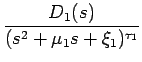 $\displaystyle {\frac{{D_1(s)}}{{(s^2+\mu_1s+\xi_1)^{\tau_1}}}}$