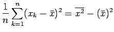 $\displaystyle \frac{1}{n}\sum_{k=1}^n (x_k-\bar{x})^2
= \overline{x^2}-(\bar{x})^2$