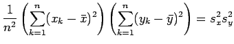 $\displaystyle \frac{1}{n^2}\left(\sum_{k=1}^n(x_k-\bar{x})^2\right)
\left(\sum_{k=1}^n(y_k-\bar{y})^2\right)
%\nonumber &=&
=
s_x^2s_y^2$