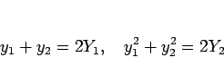 \begin{displaymath}
y_1+y_2 = 2Y_1,
\hspace{1zw}y_1^2+y_2^2 = 2Y_2
\end{displaymath}