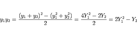 \begin{displaymath}
y_1y_2
= \frac{(y_1+y_2)^2-(y_1^2+y_2^2)}{2}
= \frac{4Y_1^2-2Y_2}{2}
= 2Y_1^2-Y_2
\end{displaymath}