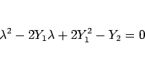 \begin{displaymath}
\lambda^2-2Y_1\lambda+2Y_1^2-Y_2=0
\end{displaymath}