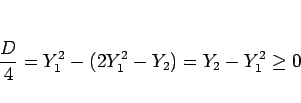 \begin{displaymath}
\frac{D}{4} = Y_1^2-(2Y_1^2-Y_2)=Y_2-Y_1^2\geq 0
\end{displaymath}