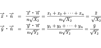 \begin{eqnarray*}\overrightarrow{\hat{x}}\mathrel{}\overrightarrow{\hat{n}}
&...
..._1+y_2+\cdots +y_n}{n\sqrt{Y_2}}
= \frac{\bar{y}}{\sqrt{Y_2}} \end{eqnarray*}