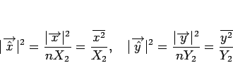\begin{displaymath}
\vert\overrightarrow{\hat{x}}\vert^2 = \frac{\vert\overright...
...t\overrightarrow{y}\vert^2}{nY_2} = \frac{\overline{y^2}}{Y_2}
\end{displaymath}