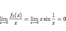 \begin{displaymath}
\lim_{x\rightarrow 0}\frac{f_3(x)}{x}
= \lim_{x\rightarrow 0}x\sin\frac{1}{x}
=0
\end{displaymath}