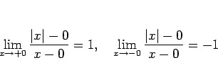 \begin{displaymath}
\lim_{x\rightarrow +0}\frac{\vert x\vert-0}{x-0}=1,\hspace{1zw}
\lim_{x\rightarrow -0}\frac{\vert x\vert-0}{x-0}=-1
\end{displaymath}