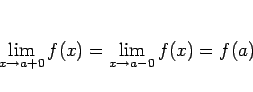 \begin{displaymath}
\lim_{x\rightarrow a+0}f(x) = \lim_{x\rightarrow a-0}f(x) = f(a)
\end{displaymath}