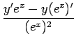 $\displaystyle {\frac{{y'e^x-y(e^x)'}}{{(e^x)^2}}}$
