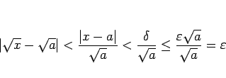 \begin{displaymath}
\vert\sqrt{x}-\sqrt{a}\vert <\frac{\vert x-a\vert}{\sqrt{a}...
...\sqrt{a}}\leq\frac{\varepsilon\sqrt{a}}{\sqrt{a}}=\varepsilon
\end{displaymath}
