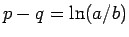 $p-q=\ln(a/b)$