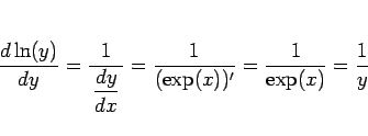 \begin{displaymath}
\frac{d\ln (y)}{dy}
= \frac{1}{\displaystyle \,\frac{dy}{dx}\,}
= \frac{1}{(\exp(x))'}
= \frac{1}{\exp(x)}
= \frac{1}{y}
\end{displaymath}