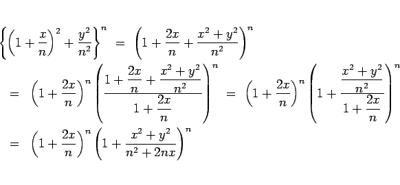 \begin{eqnarray*}\lefteqn{
\left\{\left(1+\frac{x}{n}\right)^2+\frac{y^2}{n^2}\...
...\frac{2x}{n}\right)^{n}\left(1+\frac{x^2+y^2}{n^2+2nx}\right)^{n}\end{eqnarray*}