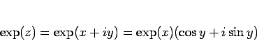 \begin{displaymath}
\exp(z)=\exp(x+iy)=\exp(x)(\cos y+i\sin y)\end{displaymath}