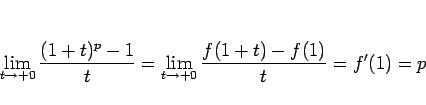 \begin{displaymath}
\lim_{t\rightarrow +0}\frac{(1+t)^p-1}{t}
=\lim_{t\rightarrow +0}\frac{f(1+t)-f(1)}{t} = f'(1) = p
\end{displaymath}