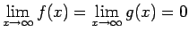 $\displaystyle \lim_{x\rightarrow \infty}f(x)=\displaystyle \lim_{x\rightarrow \infty}g(x)=0$