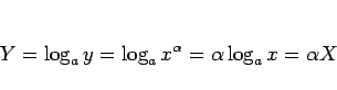 \begin{displaymath}
Y
= \log_a y
= \log_a x^\alpha
= \alpha\log_a x
= \alpha X
\end{displaymath}