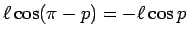 $\ell\cos(\pi-p) = -\ell\cos p$