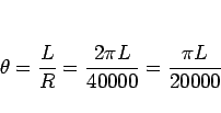 \begin{displaymath}
\theta=\frac{L}{R}=\frac{2\pi L}{40000} = \frac{\pi L}{20000}
\end{displaymath}