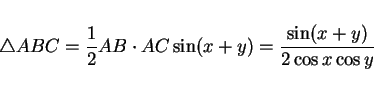 \begin{displaymath}
\triangle ABC = \frac{1}{2}AB\cdot AC\sin(x+y)
= \frac{\sin(x+y)}{2\cos x\cos y}
\end{displaymath}