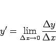 \begin{displaymath}
y'= \lim_{\Delta x\rightarrow 0}\frac{\Delta y}{\Delta x}
\end{displaymath}