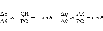 \begin{displaymath}
\frac{\Delta x}{\Delta\theta}\approx
-\frac{\mathrm{QR}}{...
...elta\theta}\approx
\frac{\mathrm{PR}}{\mathrm{PQ}}=\cos\theta\end{displaymath}