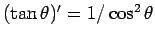 $(\tan\theta)' = 1/\cos^2\theta$