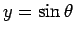 $y = \sin\theta$