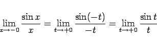 \begin{displaymath}
\lim_{x\rightarrow -0}\frac{\sin x}{x}
=
\lim_{t\rightarr...
...}\frac{\sin(-t)}{-t}
=
\lim_{t\rightarrow +0}\frac{\sin t}{t}\end{displaymath}