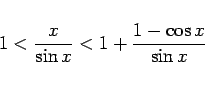 \begin{displaymath}
1 < \frac{x}{\sin x} < 1 + \frac{1-\cos x}{\sin x}
\end{displaymath}