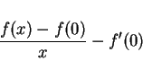 \begin{displaymath}
\frac{f(x)-f(0)}{x}-f'(0)
\end{displaymath}