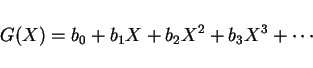 \begin{displaymath}
G(X)=b_0 + b_1X + b_2X^2 + b_3 X^3 +\cdots
\end{displaymath}