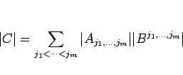 \begin{displaymath}
\vert C\vert=\sum_{j_1<\cdots<j_m}\vert A_{j_1,\ldots,j_m}\vert\vert B^{j_1,\ldots,j_m}\vert
\end{displaymath}