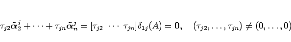 \begin{displaymath}
\tau_{j2}\mbox{\boldmath$\tilde{\alpha}$}^j_2+\cdots
+\tau_{...
...$},
\hspace{1zw}
(\tau_{j2},\ldots,\tau_{jn})\neq (0,\ldots,0)
\end{displaymath}