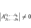 \begin{displaymath}
\left\vert A^{i_1,\ldots,i_k}_{j_1,\ldots,j_k}\right\vert\neq 0
\end{displaymath}