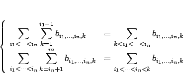 \begin{displaymath}
\left\{\begin{array}{ll}
\displaystyle
\sum_{i_1<\cdots<...
...\sum_{i_1<\cdots<i_n<k}b_{i_1,\ldots,i_n,k}
\end{array}\right.\end{displaymath}