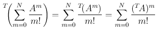 $\displaystyle \,{\rule{0pt}{3ex}}^T\!{\left(\sum_{m=0}^N\frac{A^m}{m!}\right)}
=\sum_{m=0}^N\frac{{}^T\!{(A^m)}}{m!}
=\sum_{m=0}^N\frac{({}^T\!{A})^m}{m!}
$